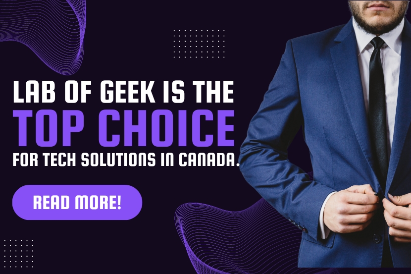 Why Lab of Geek Is the Top Choice for Tech Solutions in Canada.